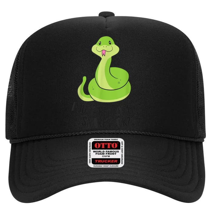 I Just Really Like Snakes Ok Cute Snake Reptile Lover High Crown Mesh Trucker Hat