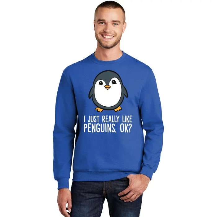 I Just Really Like Penguins Meaningful Gift Tall Sweatshirt