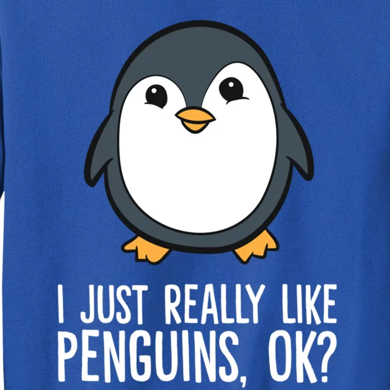 I Just Really Like Penguins Meaningful Gift Tall Sweatshirt