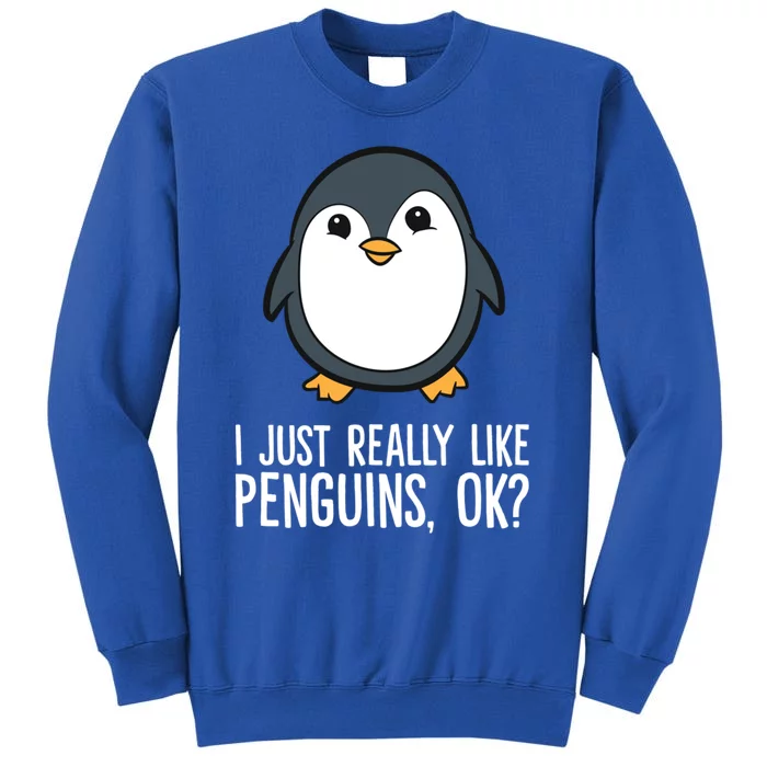 I Just Really Like Penguins Meaningful Gift Tall Sweatshirt