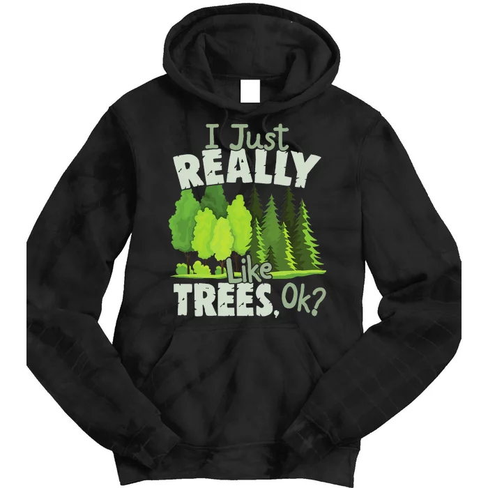 I Just Really Like Trees, Ok Love Trees Tie Dye Hoodie