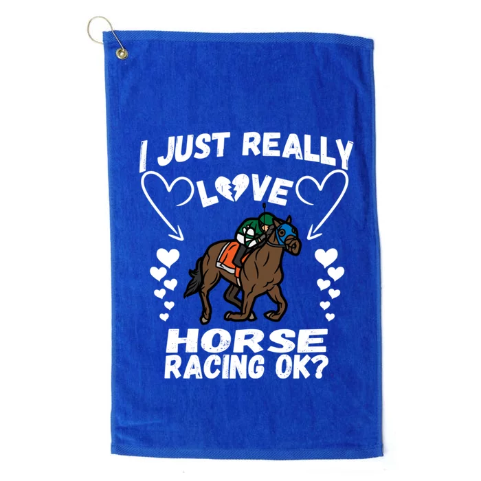 I Just Really Love Horse Racing Funny Horses Lovers Sports Cool Gift Platinum Collection Golf Towel