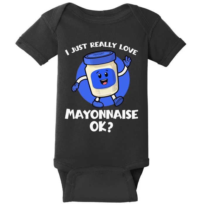 I Just Really Love Mayo Ok Cartoon Mayonnaise Baby Bodysuit