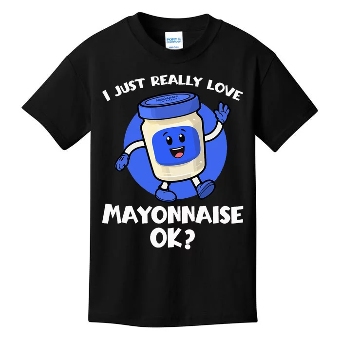 I Just Really Love Mayo Ok Cartoon Mayonnaise Kids T-Shirt