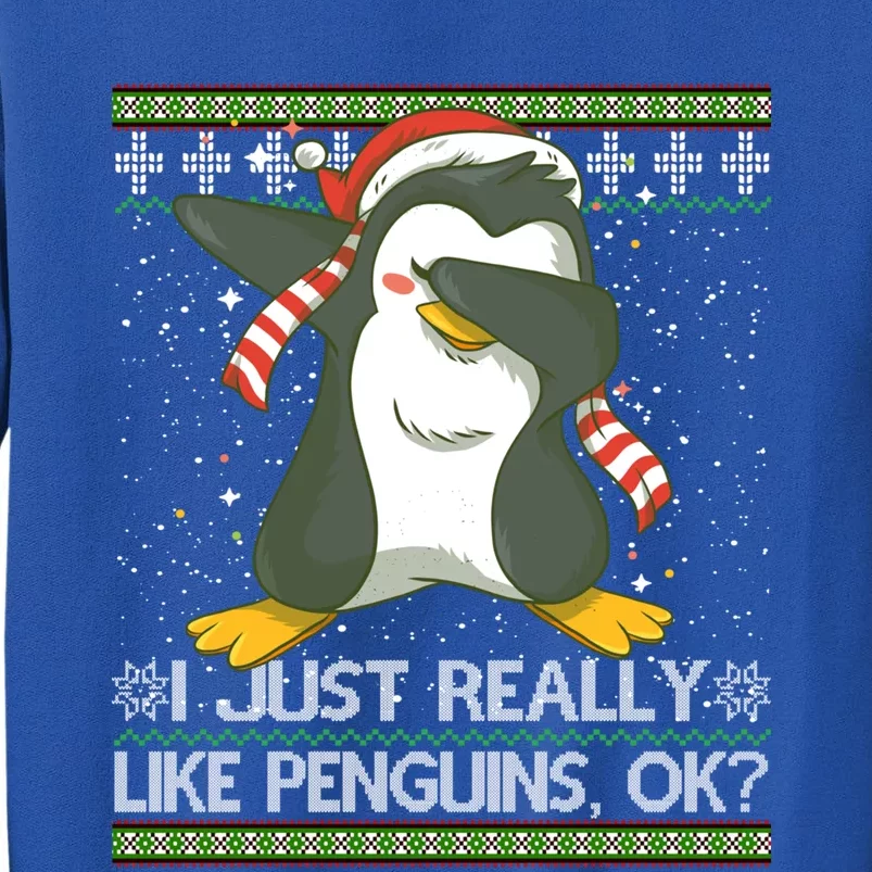 I Just Really Like Penguins Ok Ugly Christmas Cute Cute Gift Tall Sweatshirt