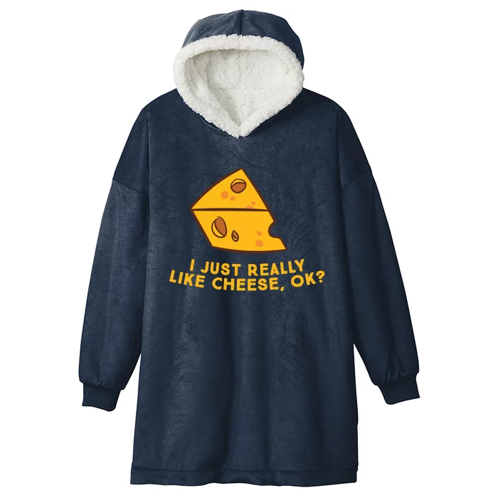 I Just Really Like Cheese Ok Funny Cheese Lover Food Humor Hooded Wearable Blanket