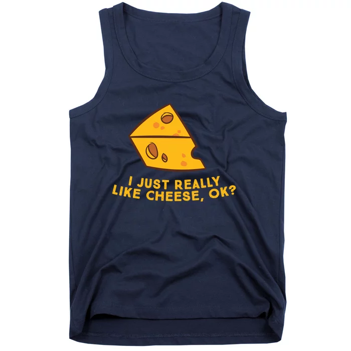 I Just Really Like Cheese Ok Funny Cheese Lover Food Humor Tank Top