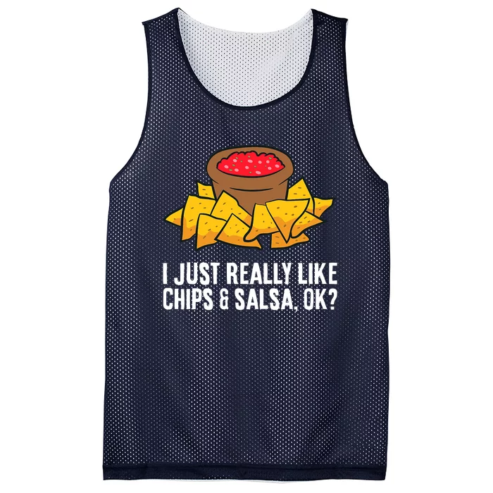 I Just Really Like Chips And Salsa Ok Tortilla Chips Mesh Reversible Basketball Jersey Tank