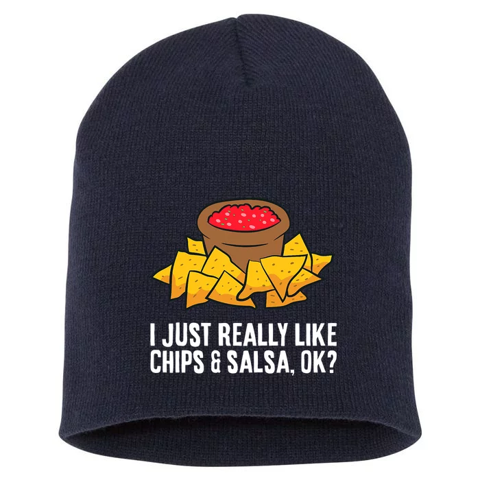 I Just Really Like Chips And Salsa Ok Tortilla Chips Short Acrylic Beanie