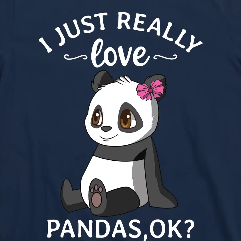 I Just Really Love Pandas Ok Panda T-Shirt