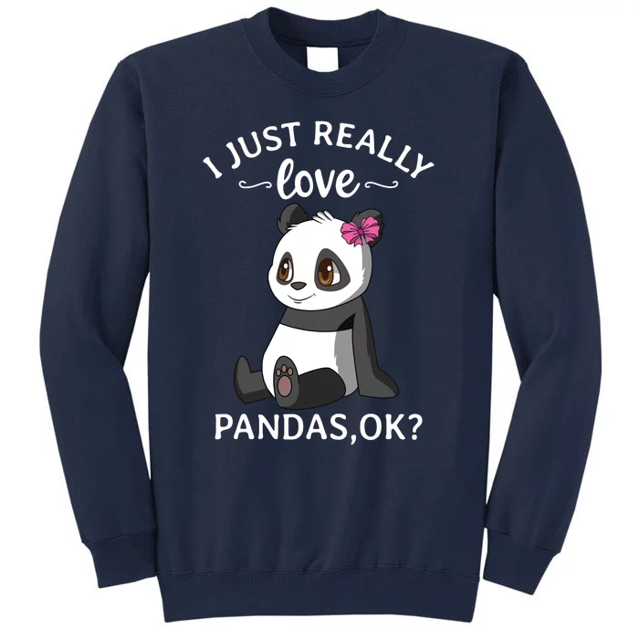 I Just Really Love Pandas Ok Panda Tall Sweatshirt