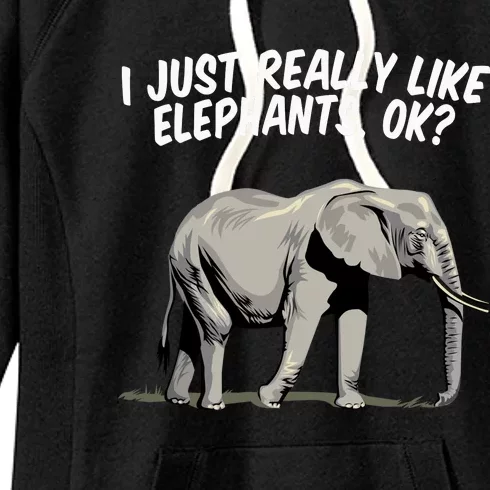 I Just Really Like Elephants Ok Love Elephants Meaningful Gift Women's Fleece Hoodie