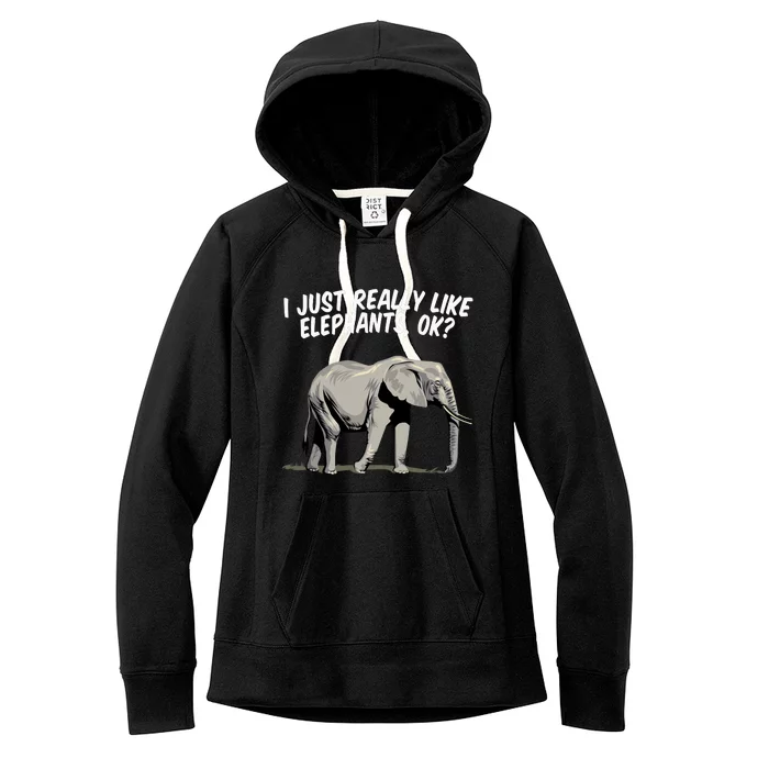 I Just Really Like Elephants Ok Love Elephants Meaningful Gift Women's Fleece Hoodie