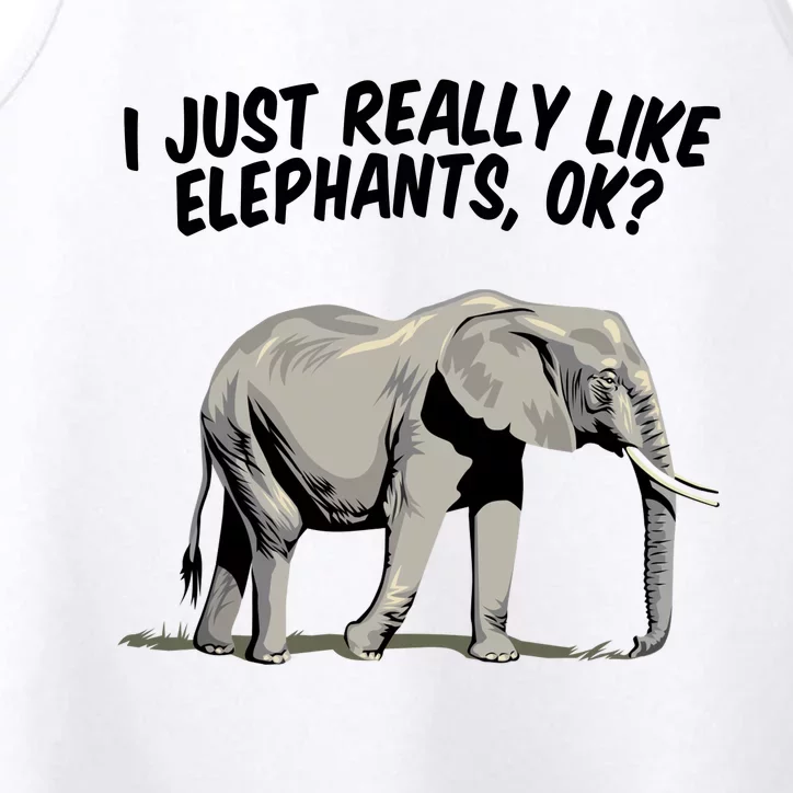 I Just Really Like Elephants Ok Love Elephants Meaningful Gift Performance Tank