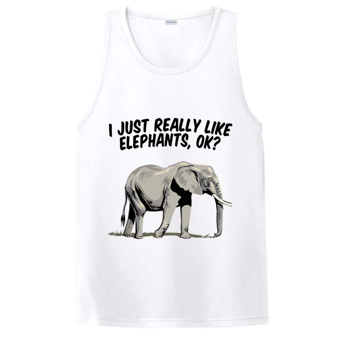 I Just Really Like Elephants Ok Love Elephants Meaningful Gift Performance Tank