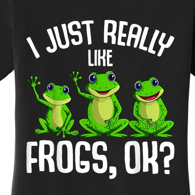 I Just Really Like Frogs Women's T-Shirt