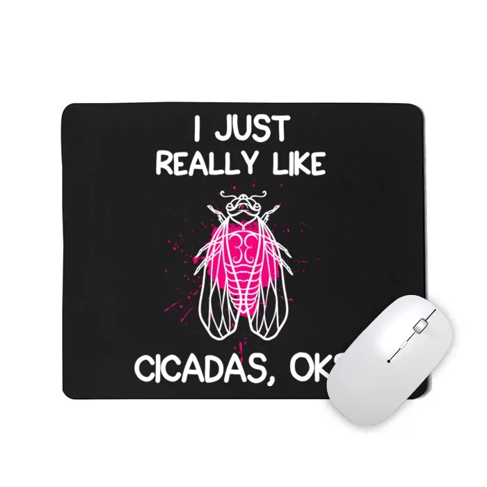 I Just Really Like Cicadas Quote For Cicada Lover Mousepad