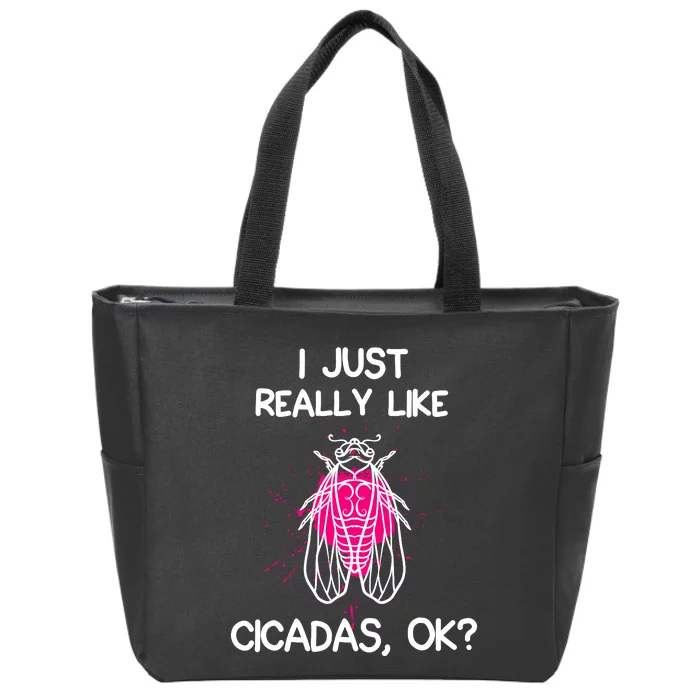 I Just Really Like Cicadas Quote For Cicada Lover Zip Tote Bag