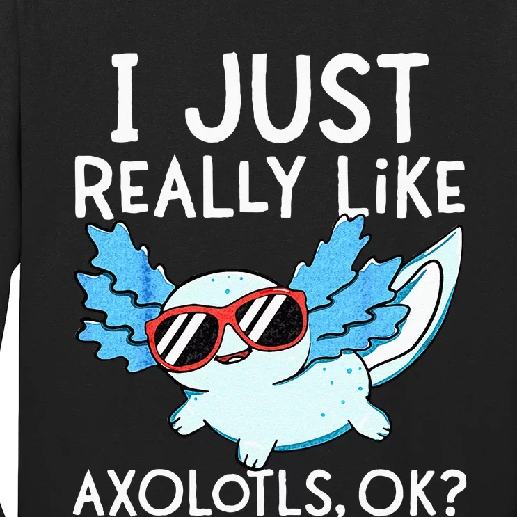 I Just Really Like Axolotls Ok Kawaii Axolotl Long Sleeve Shirt