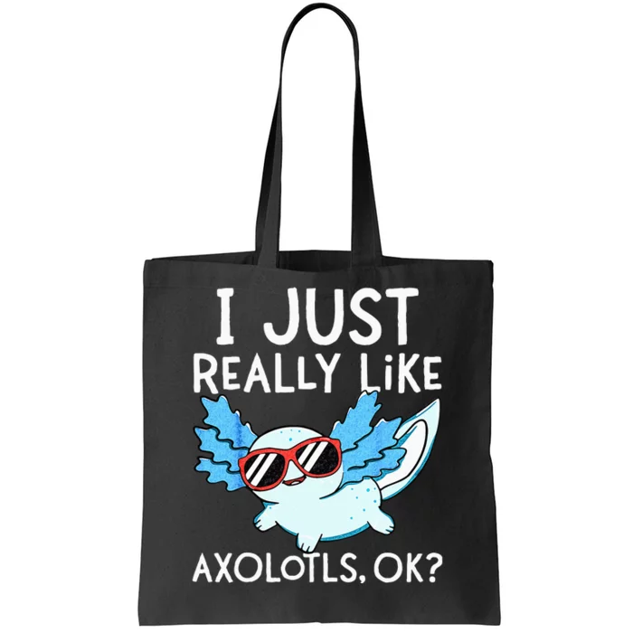 I Just Really Like Axolotls Ok Kawaii Axolotl Tote Bag