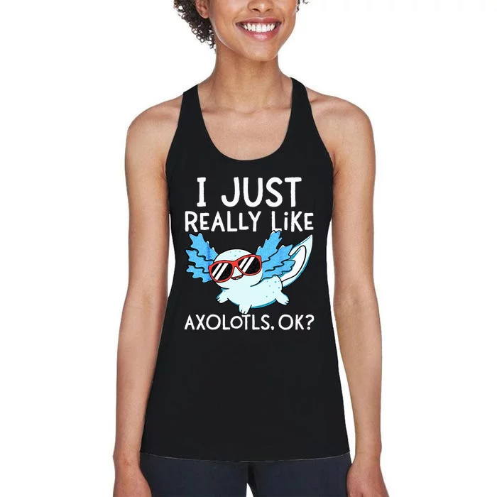 I Just Really Like Axolotls Ok Kawaii Axolotl Women's Racerback Tank