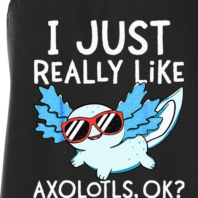 I Just Really Like Axolotls Ok Kawaii Axolotl Women's Racerback Tank