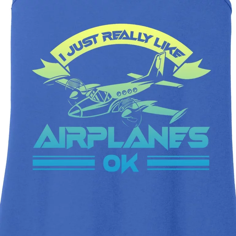 I Just Really Like Airplanes Ok Airplane Flying Aircraft Meaningful Gift Ladies Essential Tank