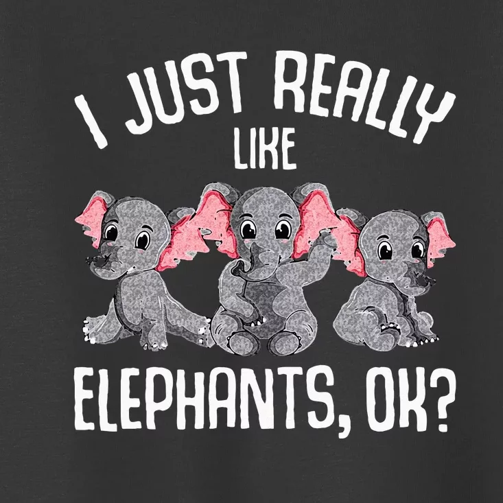 I Just Really Like Elephants Kids Girls Elephant Lover Toddler T-Shirt