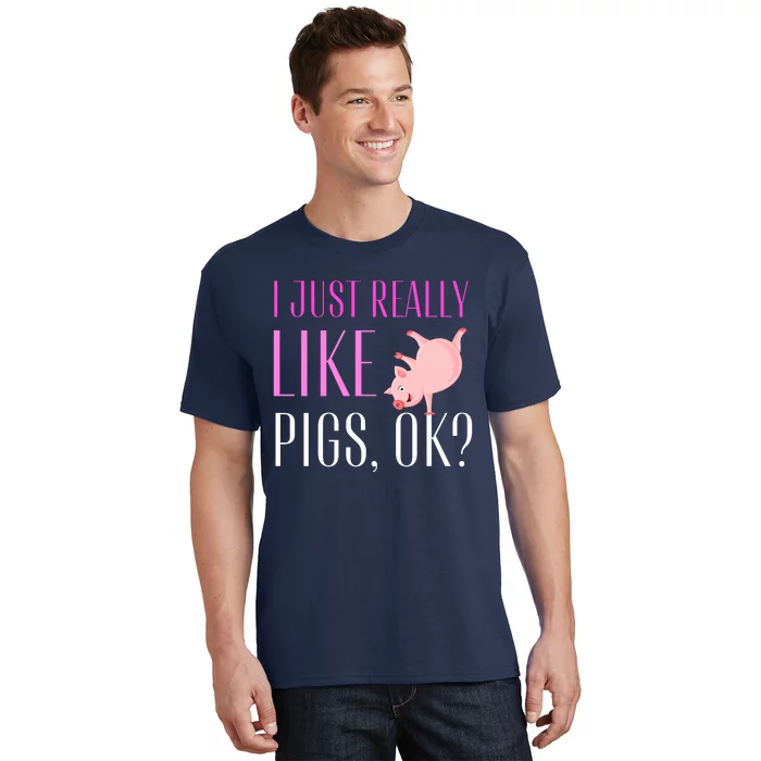 I Just Really Like Pigs Ok? Cute Pink Pigs T-Shirt