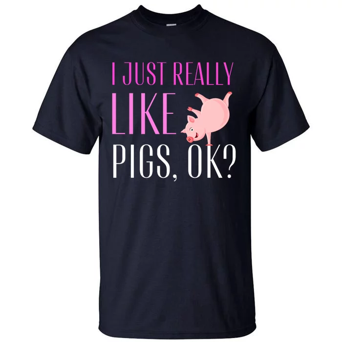 I Just Really Like Pigs Ok? Cute Pink Pigs Tall T-Shirt