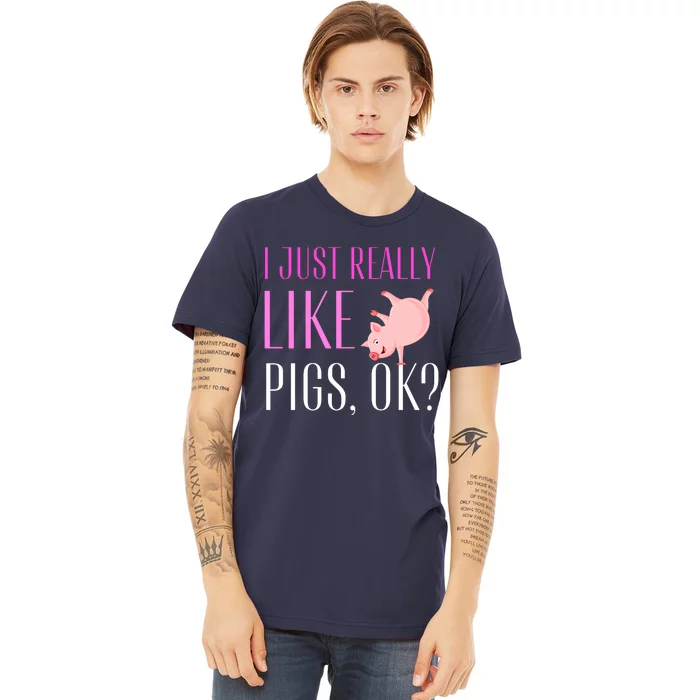 I Just Really Like Pigs Ok? Cute Pink Pigs Premium T-Shirt