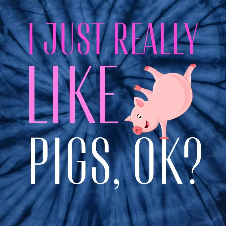 I Just Really Like Pigs Ok? Cute Pink Pigs Tie-Dye T-Shirt