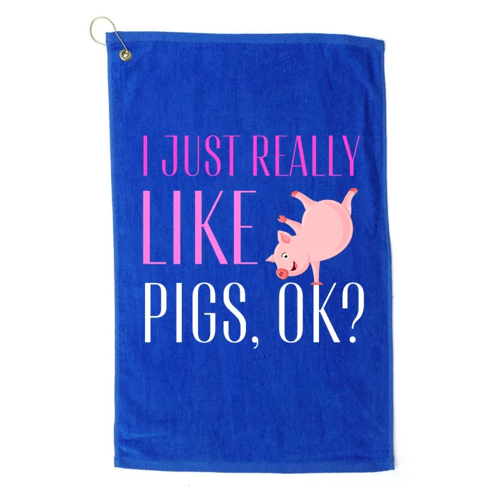 I Just Really Like Pigs Ok? Cute Pink Pigs Platinum Collection Golf Towel