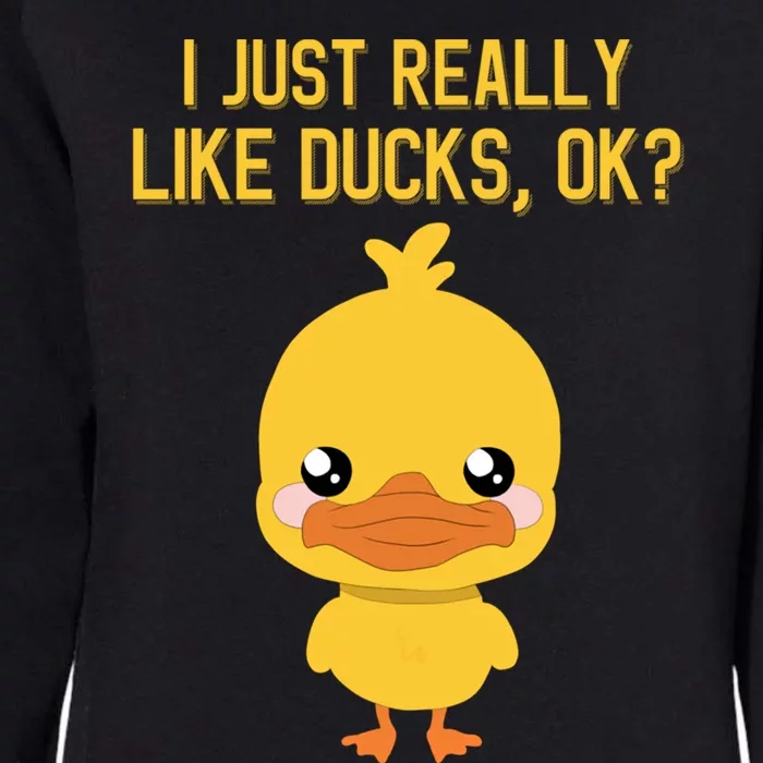 I Just Really Like Ducks Ok? Funny Cute Little Yellow Duck Gift Womens California Wash Sweatshirt