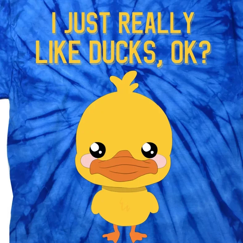 I Just Really Like Ducks Ok? Funny Cute Little Yellow Duck Gift Tie-Dye T-Shirt