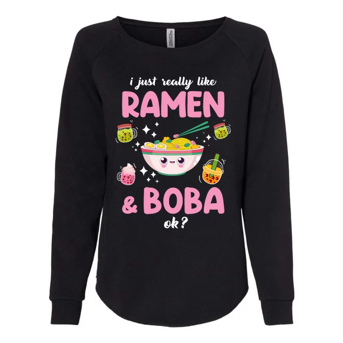 I Just Really Like Ramen And Boba Ok Bubble Tea Womens California Wash Sweatshirt