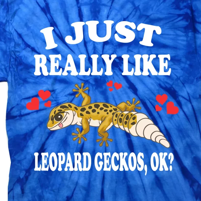 I Just Really Like Leopard Geckos Lizard Lover Gift Tie-Dye T-Shirt