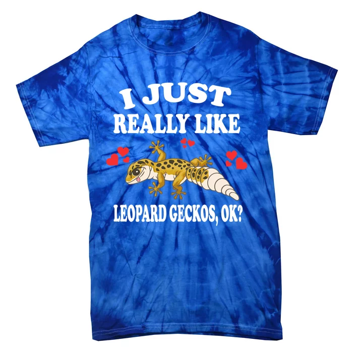 I Just Really Like Leopard Geckos Lizard Lover Gift Tie-Dye T-Shirt