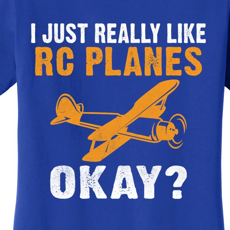 I Just Really Like Rc Planes Okay Flying Rc Plane Gift Women's T-Shirt