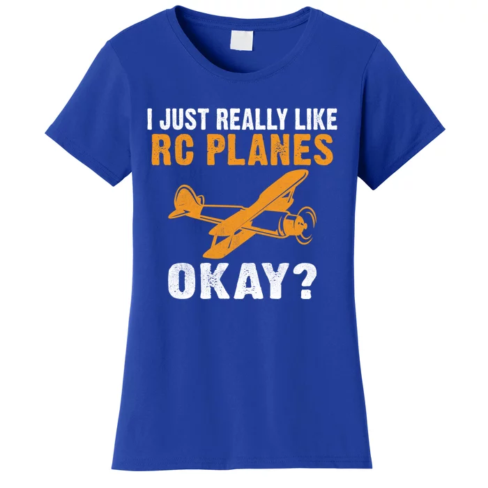 I Just Really Like Rc Planes Okay Flying Rc Plane Gift Women's T-Shirt