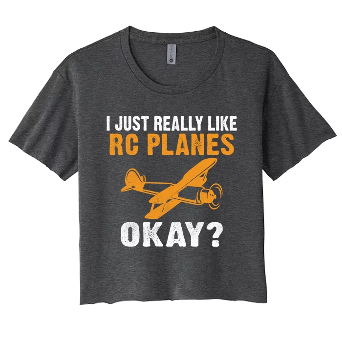 I Just Really Like Rc Planes Okay Flying Rc Plane Gift Women's Crop Top Tee