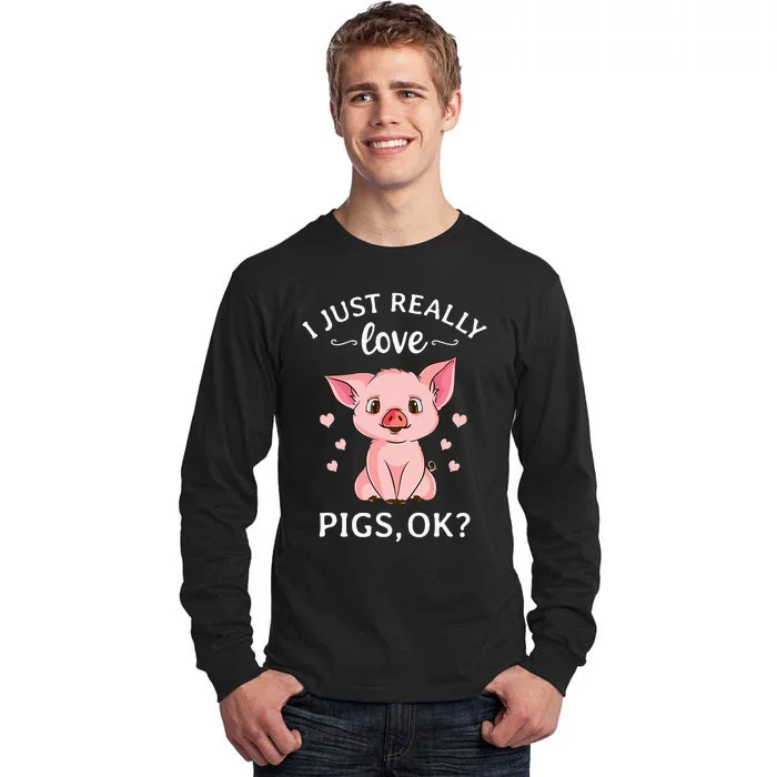 I Just Really Love Pigs Ok Hog Lover Cute Farmer Tall Long Sleeve T-Shirt