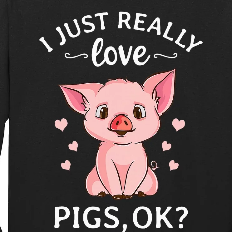 I Just Really Love Pigs Ok Hog Lover Cute Farmer Tall Long Sleeve T-Shirt