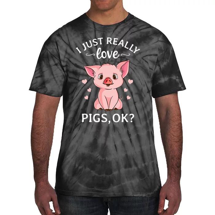 I Just Really Love Pigs Ok Hog Lover Cute Farmer Tie-Dye T-Shirt