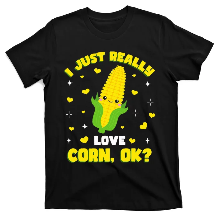 I Just Really Love Corn T-Shirt