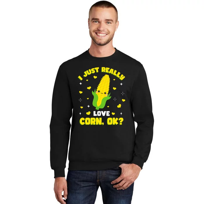 I Just Really Love Corn Tall Sweatshirt