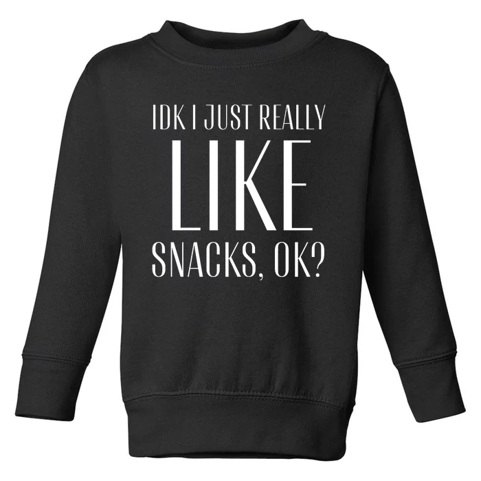 I Just Really Like Snacks Funny Toddler Sweatshirt