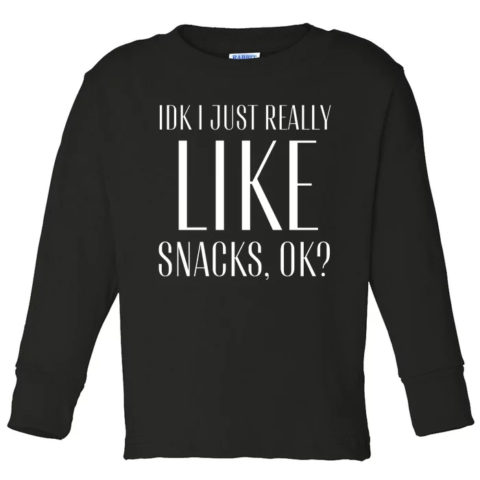 I Just Really Like Snacks Funny Toddler Long Sleeve Shirt