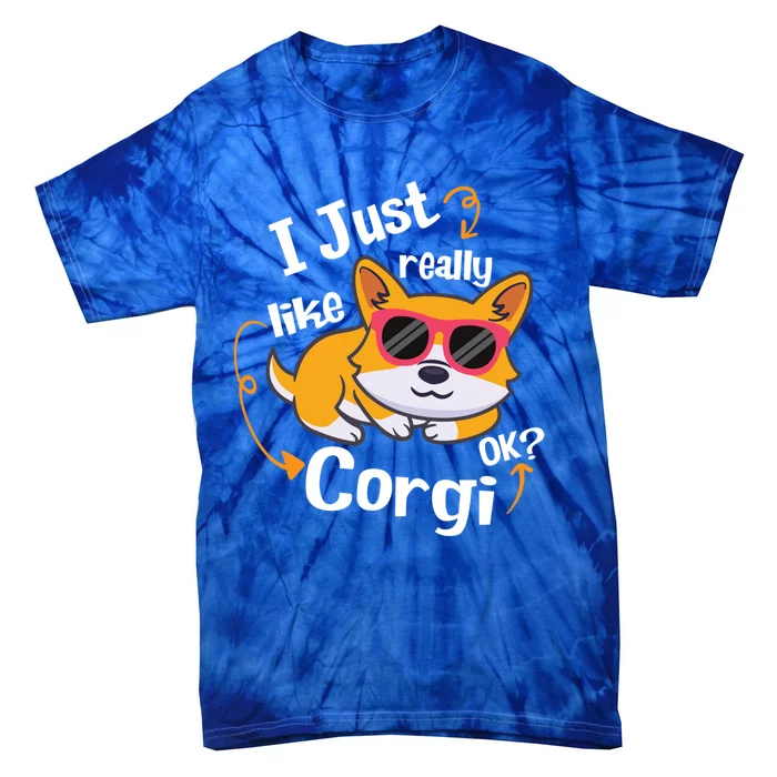 I Just Really Like Corgi Ok? Funny Corgi Dog Puppy Lover Gift Tie-Dye T-Shirt