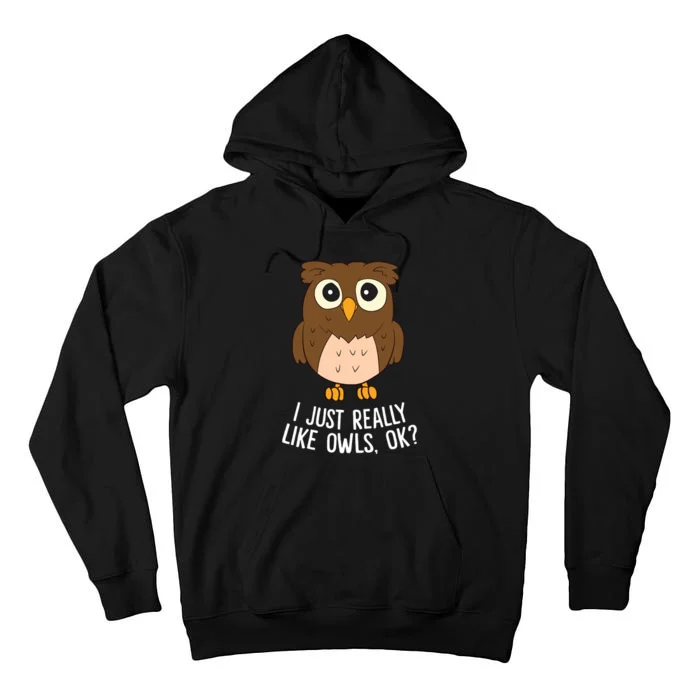 I Just Really Like Owls Ok Funny Owl Lovers Gift Tall Hoodie